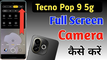 Tecno pop 9 5g full screen camera settings,Tecno pop 9 5g full screen camera kaise karen