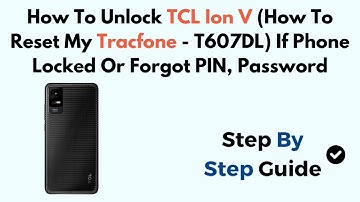 How To Unlock TCL Ion V (How To Reset My Tracfone - T607DL) If Phone Locked Or Forgot PIN, Password