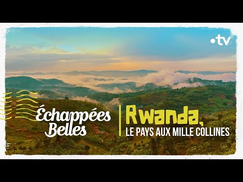 Rwanda, le pays aux mille collines - Échappées belles