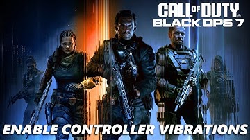 Call Of Duty Black Ops 7: How To Enable Controller Vibrations