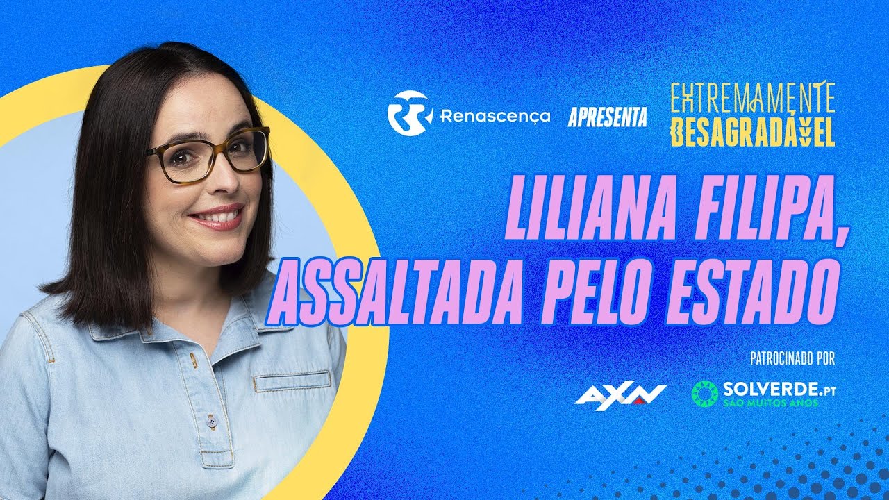 Liliana Filipa, Assaltada pelo Estado - Extremamente Desagradável