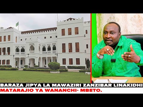 BARAZA JIPYA LA MAWAZIRI ZANZIBAR LINAKIDHI MATARAJIO YA WANANCHI MBETO