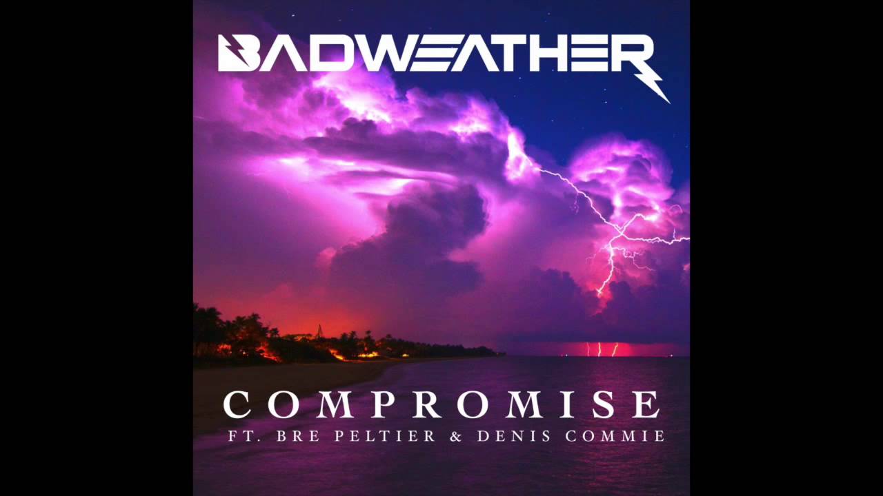 BadWeather - Compromise ft. Bre Peltier & Denis Commie