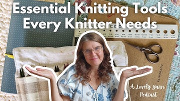 Essential Knitting Tools Every Knitter Needs