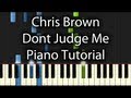 Chris Brown - Dont Judge Me Tutorial (How To Play On Piano)