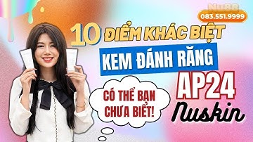 Bật Mí 10 Điểm Khác Biệt Độc Đáo Của Kem Đánh Răng AP24 Nuskin | 083.551.9999