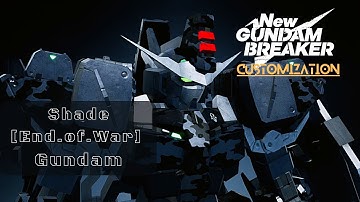 New Gundam Breaker - [Shade E.o.W (End of War) Gundam] Customization/Gameplay (PC/PS4)