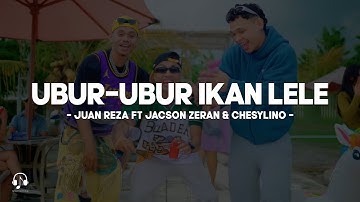 Ubur-Ubur Ikan Lele - Juan Reza Ft Jacson Zeran & Chesylino (Lirik) Lagu Timur