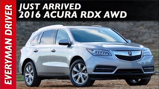Just Arrived: 2016 Acura RDX AWD on Everyman Driver