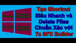 Cách tạo Shortcut, Delete Nhanh với 7z SFX Builder. Win10PE lỗi đã chạy được Soft cũng như 1ClickCMD screenshot 3