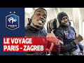 Le voyage à Zagreb avec les Bleus, Equipe de France I FFF 2020