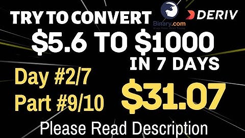 Day#2/7 Part#9/10 $31.07 Done $5.6 to $1000 free bot binary.com deriv profit consisten digit differ