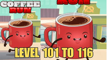 COFFEE RUN LEVEL 101 to 116 SOLVED