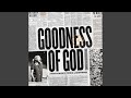 Goodness Of God mp3