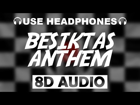 Beşiktaş J.K. Official Anthem (8D AUDIO)