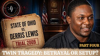 Ohio vs Derris Lewis | Twin Tragedy: Did Derris Murder His Brother? | Pt. Four