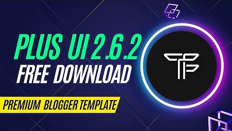 Plus Ui 2.6.2 Premium Blogger Template Free Download | Best SEO Friendly Responsive Blogger Template