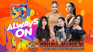 BHALADIKA DANGDUTE WONG SEMARANG LIVE :: POLYTRON FEST 50 ANIVERSARY ALWAYS ON. 27 SEPT 2025