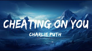 Charlie Puth - Cheating on You (Lyrics)