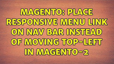 Magento: place responsive menu link on nav bar instead of moving top-left in magento-2
