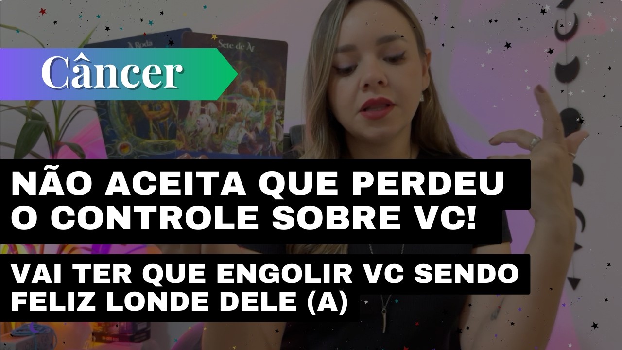 ❤️CÂNCER✨NÃO ACEITA QUE PERDEU O CONTROLE SOBRE VC! VAI TER QUE ENGOLIR VC SENDO FELIZ LONDE DELE