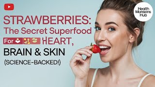 Strawberries  The Secret Superfood for Heart, Brain & Skin Science Backed! What Strawberries Do To Your Heart Brain Skin Backed By Science