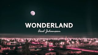 Video thumbnail of "Axel Johansson - Wonderland (Lyrics) 'We don't need to understand Here in Wonderland'"