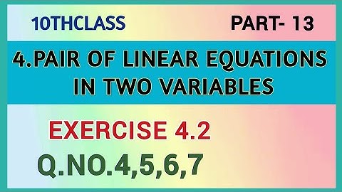 10thClass, Pair of Linear Equations in two Variables, Exercise 4.2, Q.No. 4,5,6,7