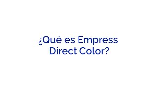 ¿Qué es Empress Direct Color?