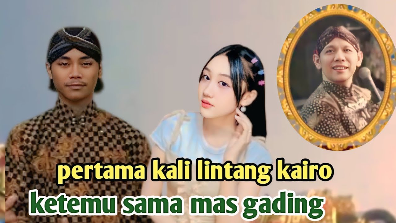 Pertama kali lintang kairo ketemu sama mas gading pawungkir di wayangan pak Seno