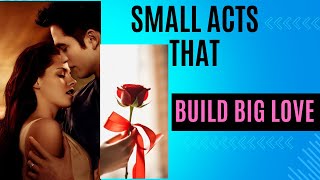 Small Acts Build Big Love | Stop Waiting for Grand Gestures #datingtips