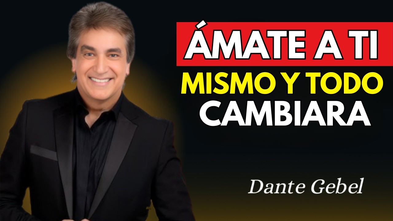 ¡Aprende A Amarte A Ti Mismo Y Verás Cómo Cambia Todo! | Dante Gebel