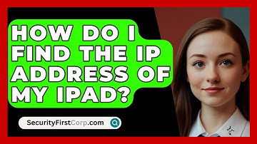How Do I Find The IP Address Of My iPad? - SecurityFirstCorp.com