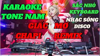 [ KARAOKE ] GIẤC MƠ CHAPI REMIX TONE NAM | NHẠC SỐNG DISCO CỰC SÔI ĐỘNG | SẮC NHỎ KEYBOARD