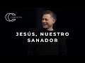 Pastor Cash Luna - Jesús, nuestro sanador | Casa de Dios