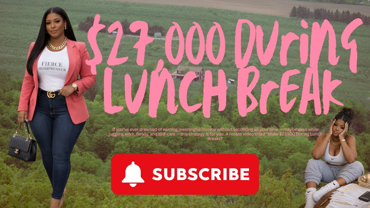 How I Could Make $27,000 During Lunch Breaks — And You Can Too!