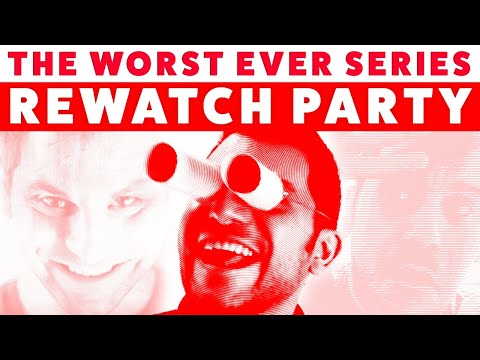 The Worst Ever Series Rewatch Party Live! - The Worst Ever Series Rewatch Party Live!