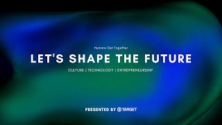 Humans Get Together: Let's Shape the Future