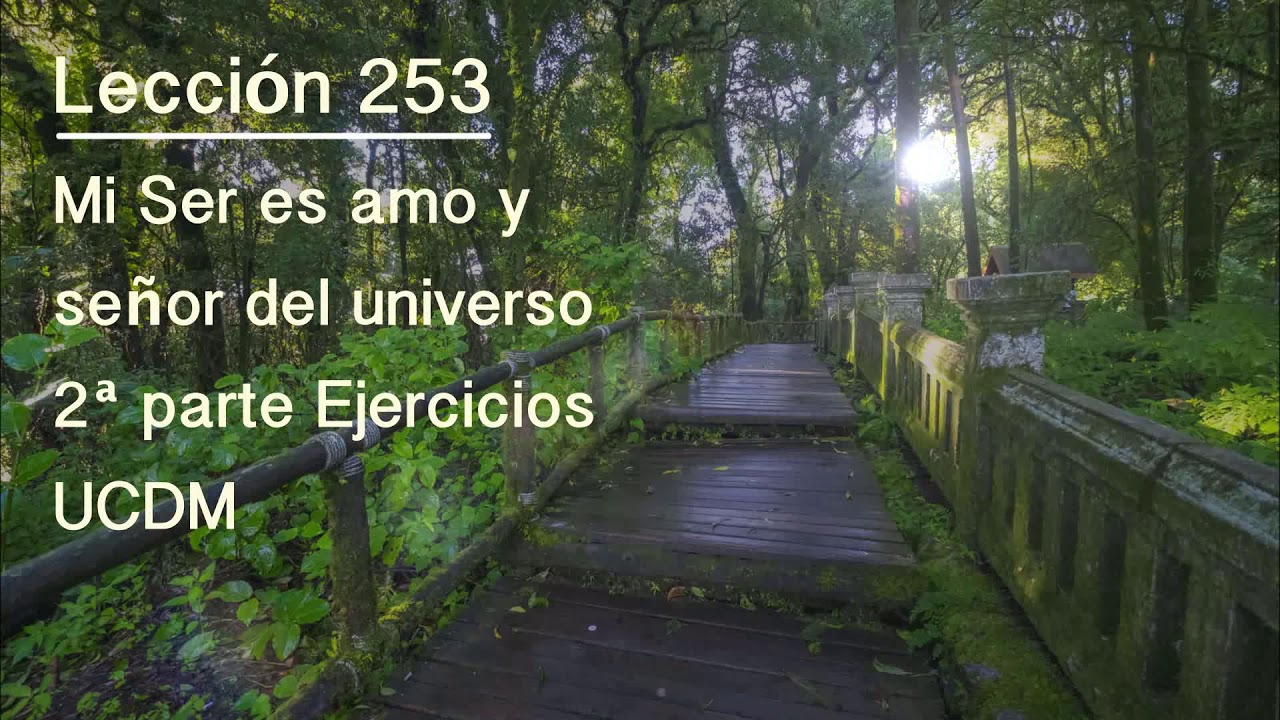 Lección 253 , 2ª parte Ejercicios Un Curso de Milagros UCDM - YouTube