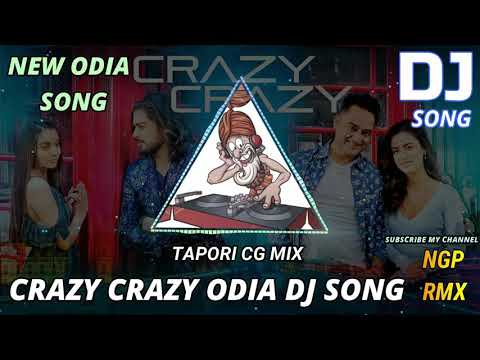 Crazy Crazy | New Odia Dj Remix Song | Tapori Cg Mix | New Odia Song 2019