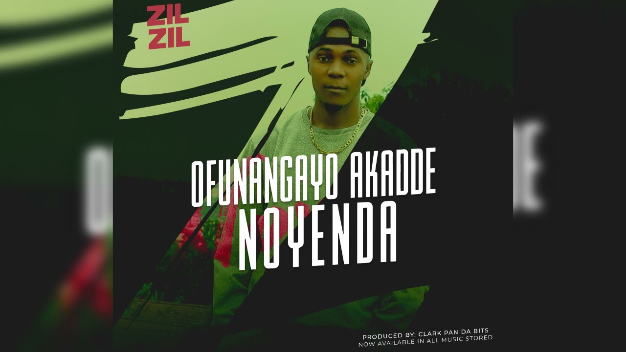 OFUNANGAYO AKADDE NOYENDA BY ZIL ZIL(Official Audio)New Ugandan Music -2022