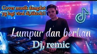 LUMPUR DAN BERLIAN-DJ,REMIX-COVER MUSIK DANGDUT-yg lagi viral di,tiktok!!