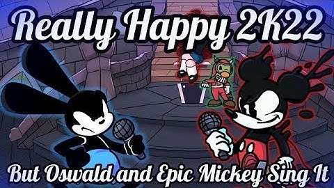 Really Happy 2K22 But Oswald and Epic Mickey Sing It / [Friday Night Funkin