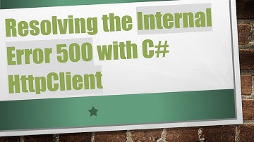 Resolving the Internal Error 500 with C# HttpClient