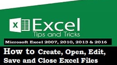 Excel Tutorial - How To Create, Open, Edit, Save and Close Excel Files