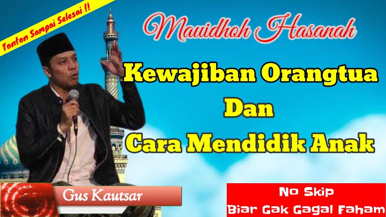 Cara Mendidik Anak Dan Tanggungjawab Orangtua Pada Anak ‼️Gus Kautsar