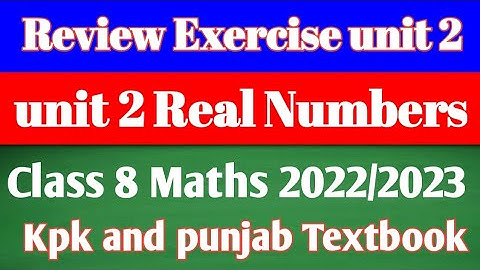 Review Exercise  unit 2 Real Numbers class 8 Maths| Maths 8 new course 2022 and 2023 kptbb,PTB
