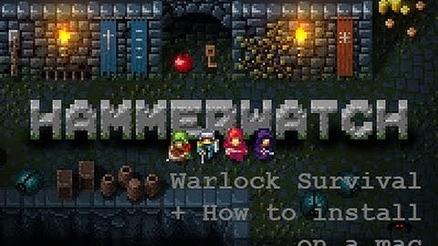How to Warlock survival + mac install Hammerwatch!