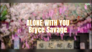 Bryce Savage - Alone With You - [Vietsub   Lyrics]