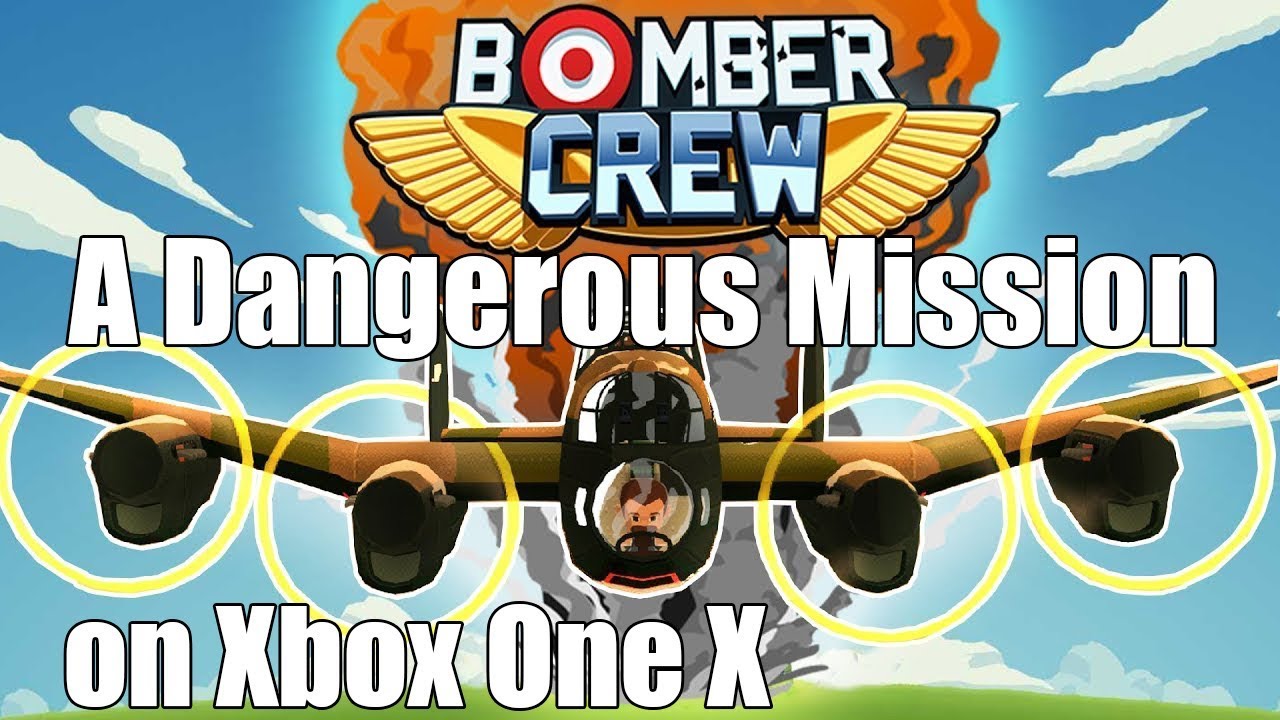 A Dangerous Mission- Bomber Crew on Xbox One X